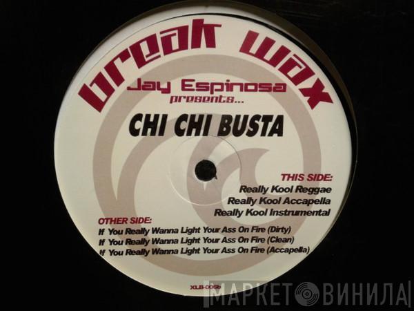 Chi Chi Busta - Really Kool/If You Really Wanna Light Your Ass On Fire