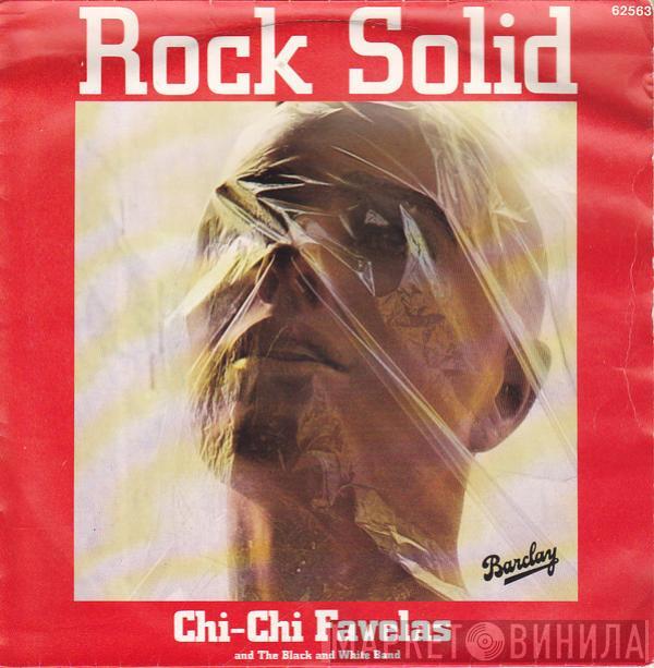  Chi-Chi Favelas And The Black And White Band  - Rock Solid