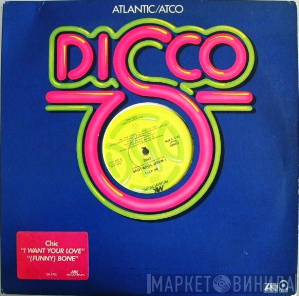  Chic  - I Want Your Love / (Funny) Bone