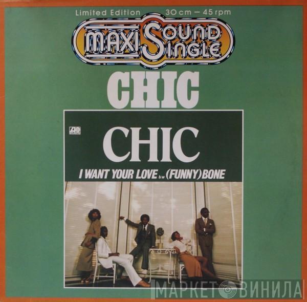  Chic  - I Want Your Love / (Funny) Bone