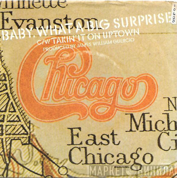 Chicago   - Baby, What A Big Surprise / Takin' It On Uptown