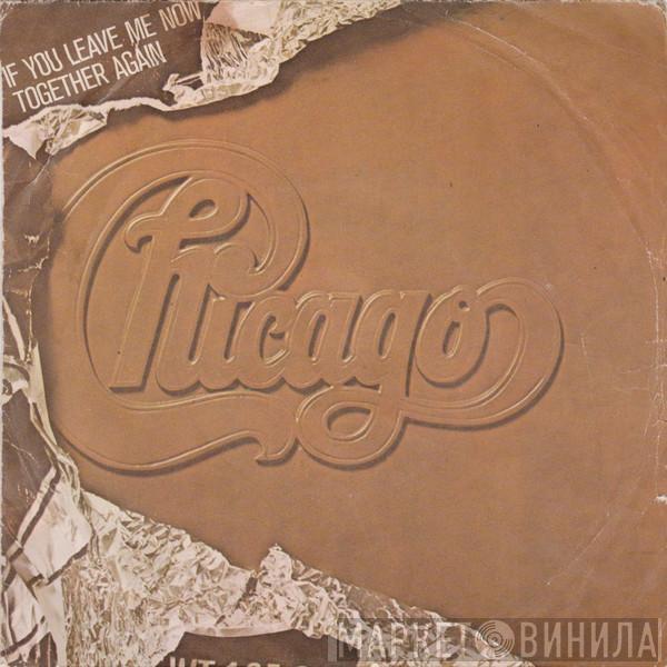  Chicago   - If You Leave Me Now / Together Again