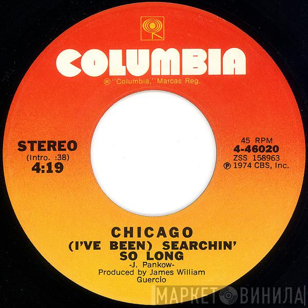  Chicago   - (I've Been) Searchin' So Long