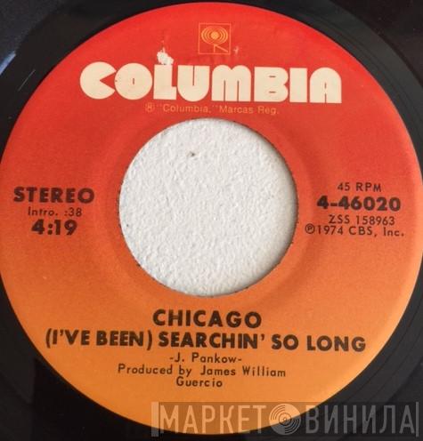  Chicago   - (I've Been) Searchin' So Long