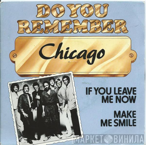 Chicago  - If You Leave Me Now / Make Me Smile