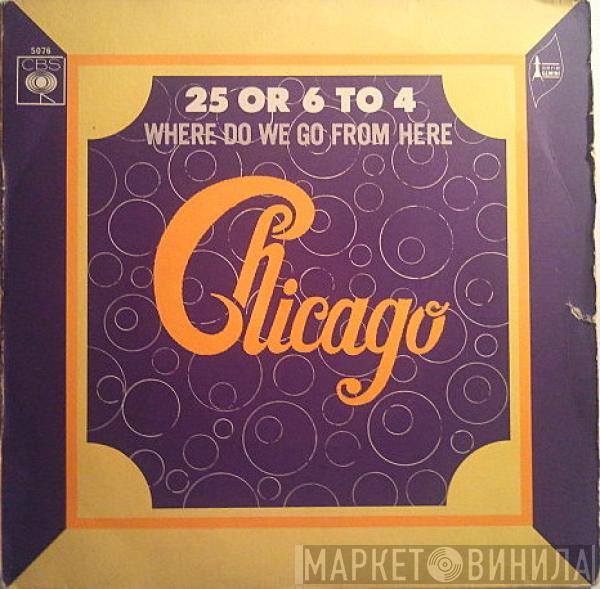  Chicago   - 25 Or 6 To 4