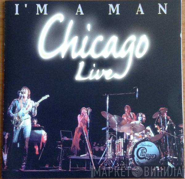  Chicago   - Chicago Live I'm A Man