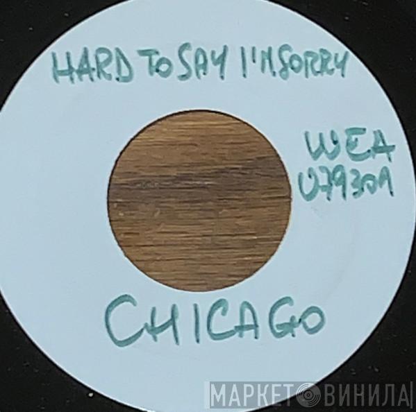  Chicago   - Hard To Say I'm Sorry