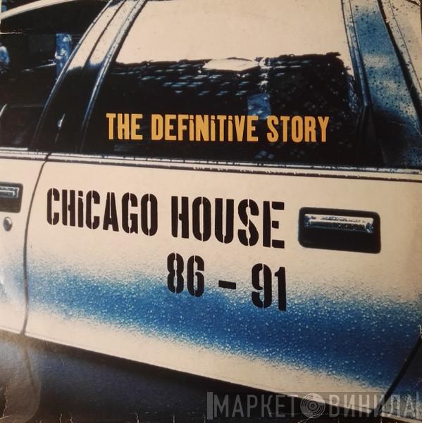  - Chicago House 86 - 91: The Definitive Story