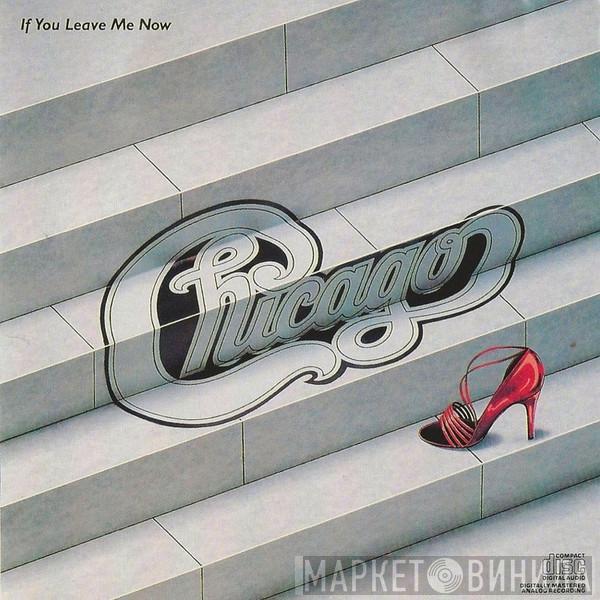  Chicago   - If You Leave Me Now