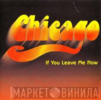  Chicago   - If You Leave Me Now