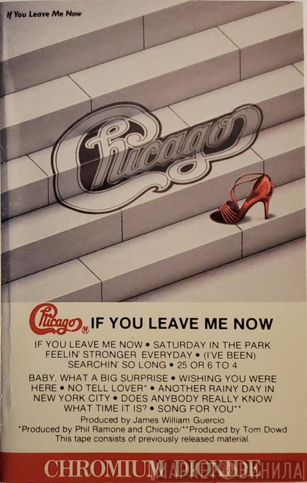  Chicago   - If You Leave Me Now