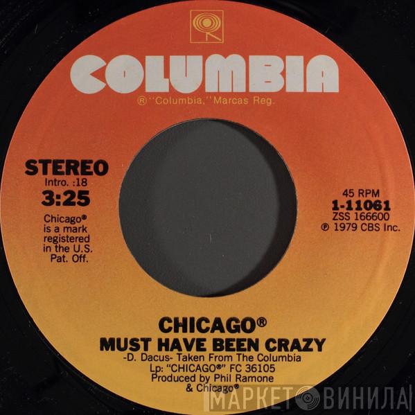 Chicago  - Must Have Been Crazy