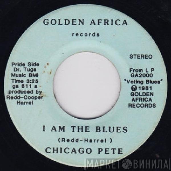 Chicago Pete - I Am The Blues / Loved And Lost