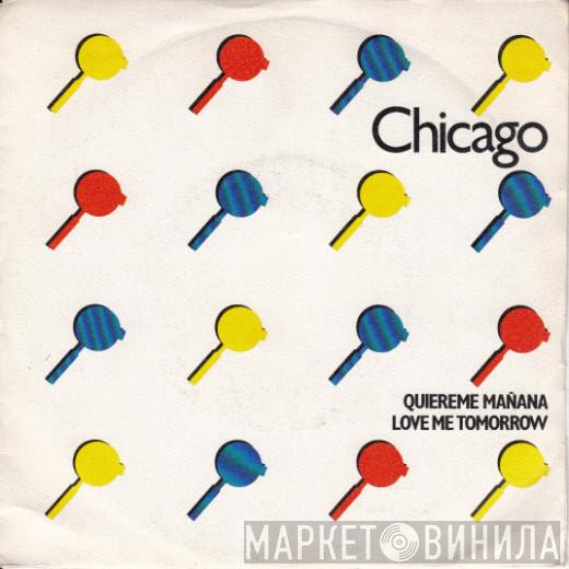  Chicago   - Quiereme Mañana = Love Me Tomorrow