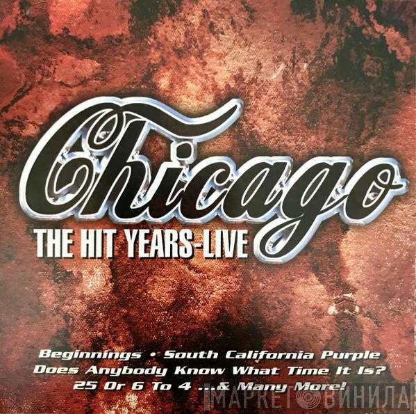  Chicago   - The Hit Years - Live