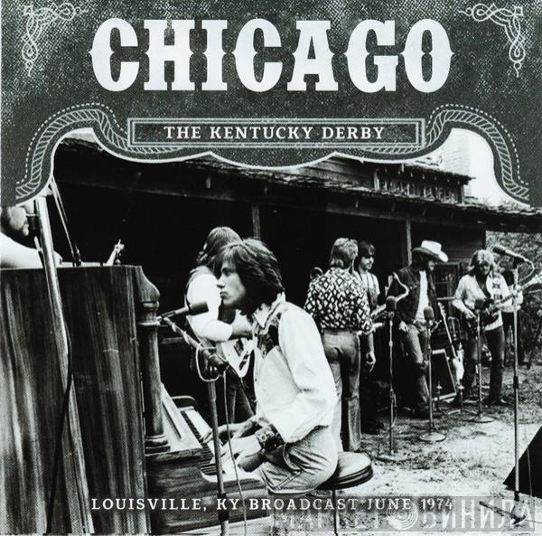  Chicago   - The Kentucky Derby (Louisville, KY Broadcast June 1974)