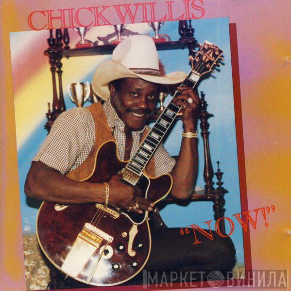 Chick Willis - Now!