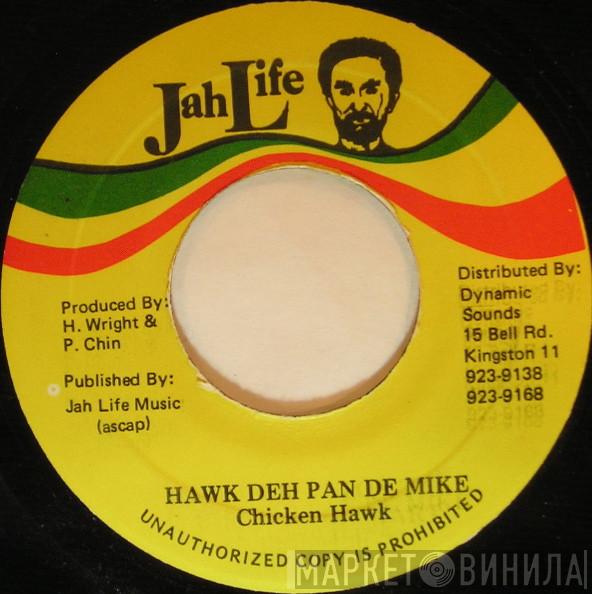 Chicken Hawk  - Hawk Deh Pan De Mike