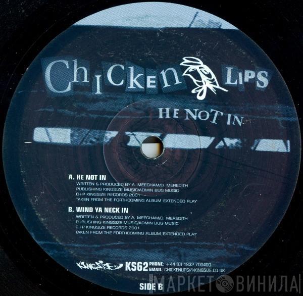  Chicken Lips  - He Not In