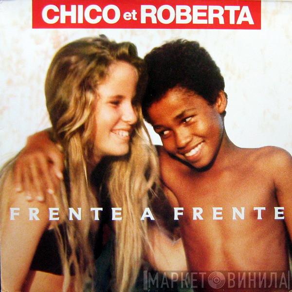 Chico And Roberta - Frente A Frente
