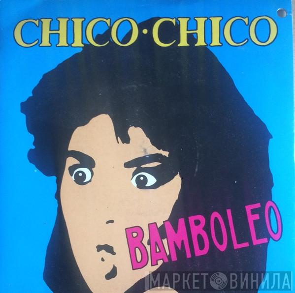 Chico Chico  - Bamboleo