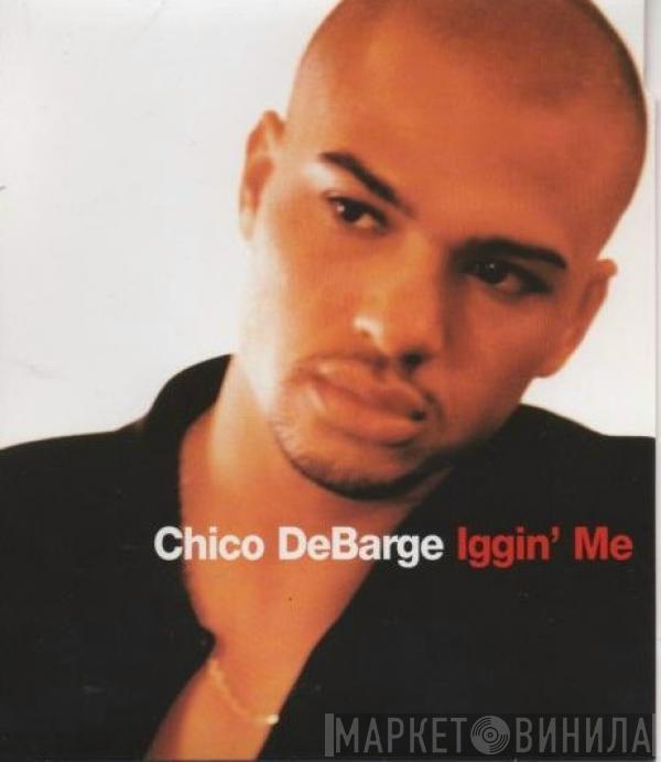  Chico DeBarge  - Iggin' Me