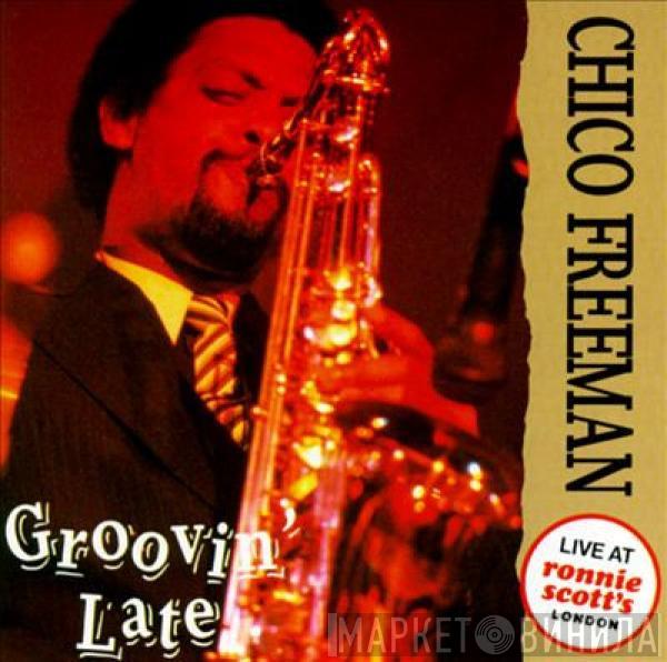  Chico Freeman  - Groovin' Late
