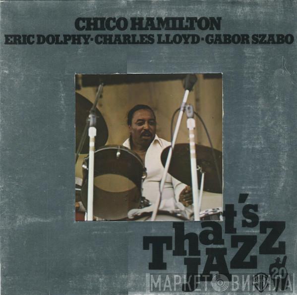 , Chico Hamilton • Eric Dolphy • Charles Lloyd  Gabor Szabo  - Chico Hamilton