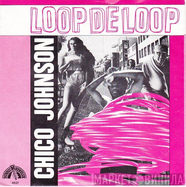 Chico Johnson - Loop De Loop