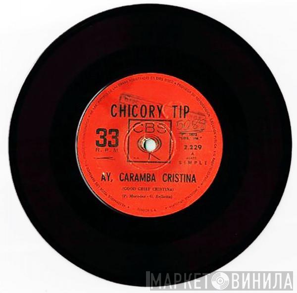  Chicory Tip  - Ay, Caramba Cristina  = Good Grief Christina / Muevete = Move On