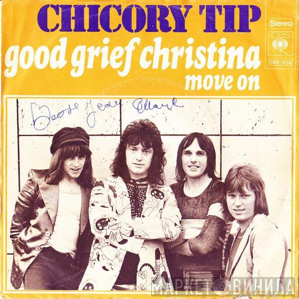  Chicory Tip  - Good Grief Christina / Move On