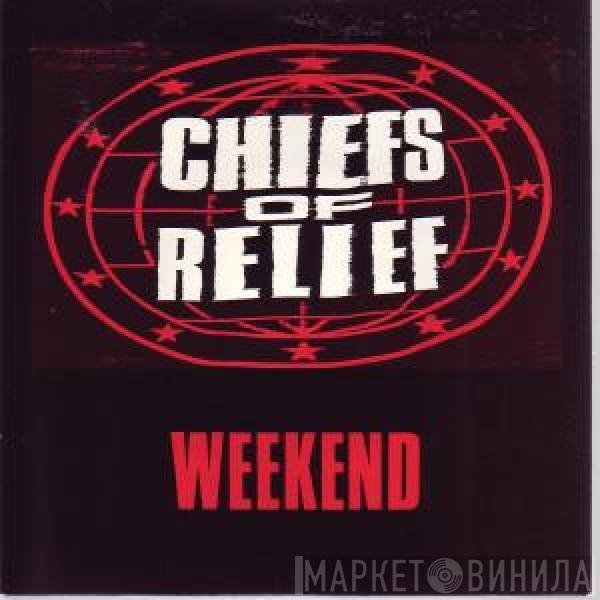 Chiefs Of Relief - Weekend