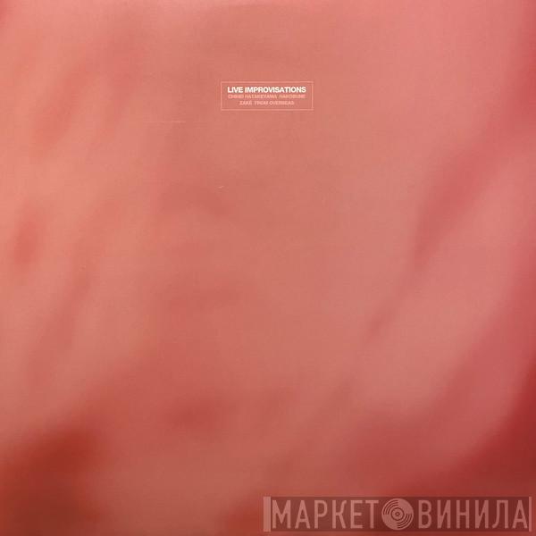 Chihei Hatakeyama, Hakobune, Zakè, From Overseas - Live Improvisations