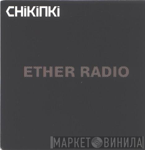 Chikinki - Ether Radio