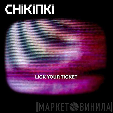  Chikinki  - Lick Your Ticket
