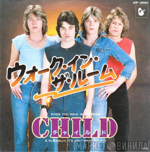  Child   - When You Walk In The Room / It's Only Make Believe