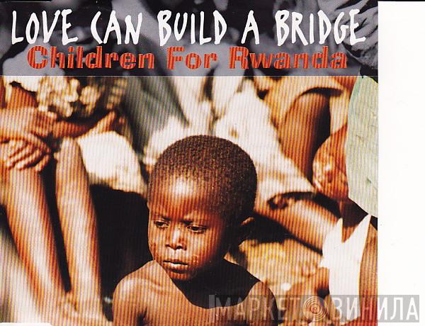 Children For Rwanda - Love Can Build A Bridge