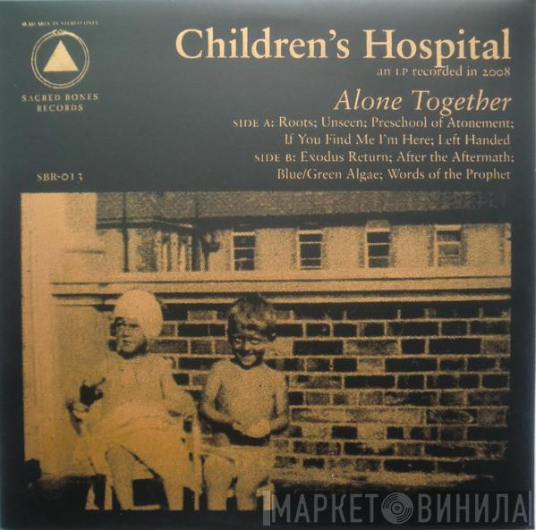 Children's Hospital - Alone Together
