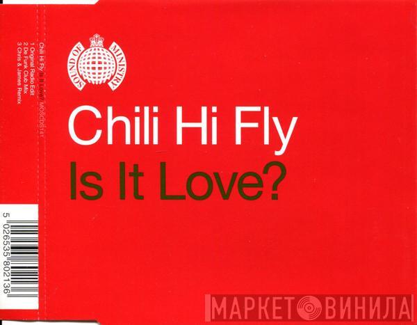 Chili Hi Fly - Is It Love?