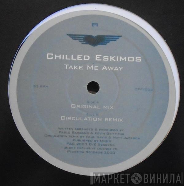 Chilled Eskimos - Take Me Away