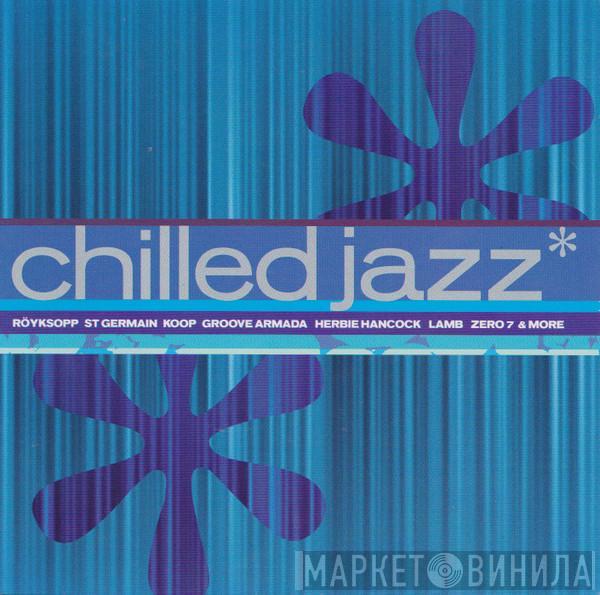  - Chilled Jazz*