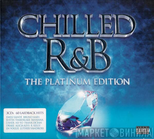  - Chilled R&B The Platinum Edition