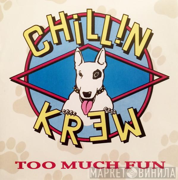 Chillin Krew - Too Much Fun