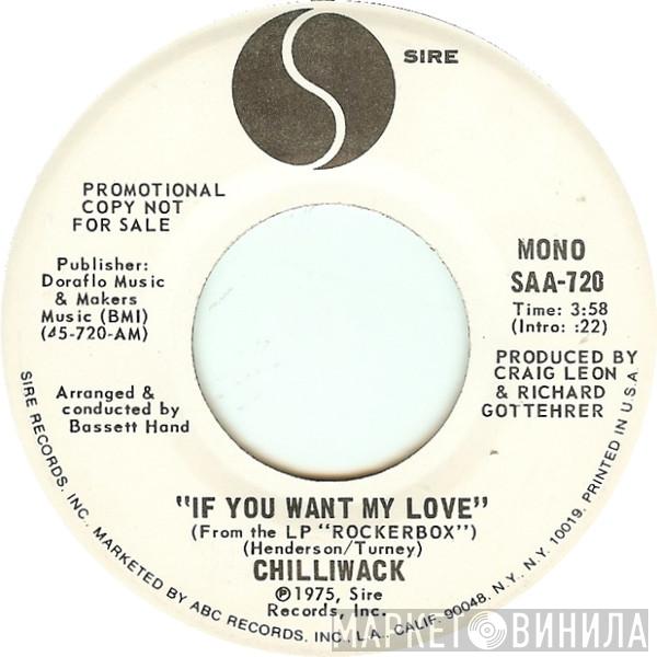  Chilliwack  - If You Want My Love