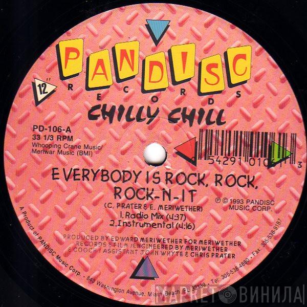 Chilly Chill  - Everybody Is Rock, Rock, Rock-N-It