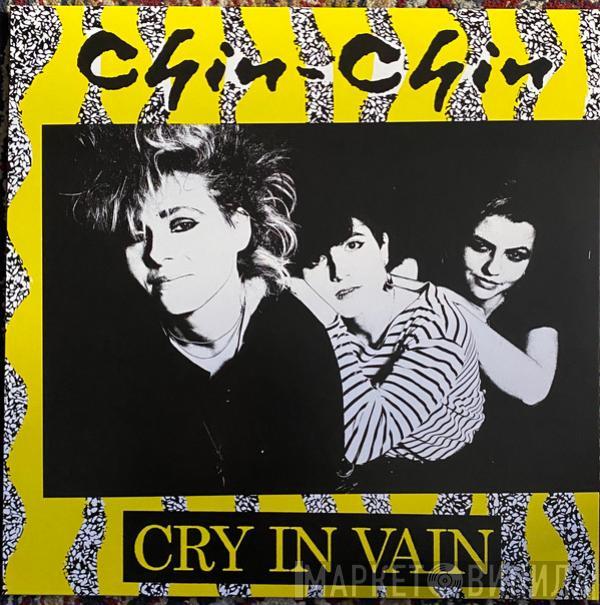 Chin-Chin - Cry In Vain