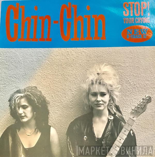 Chin-Chin - Stop! Your Crying
