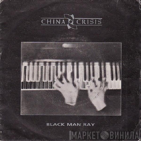  China Crisis  - Black Man Ray