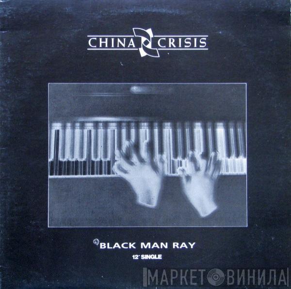  China Crisis  - Black Man Ray